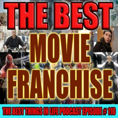 EP 110 - THE BEST MOVIE FRANCHISE