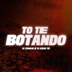 MTG - TO TE BOTANDO (DJ VINICIN E DJ ERIC FB)