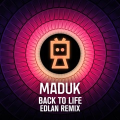 Maduk - Back To Life (Edlan Remix)