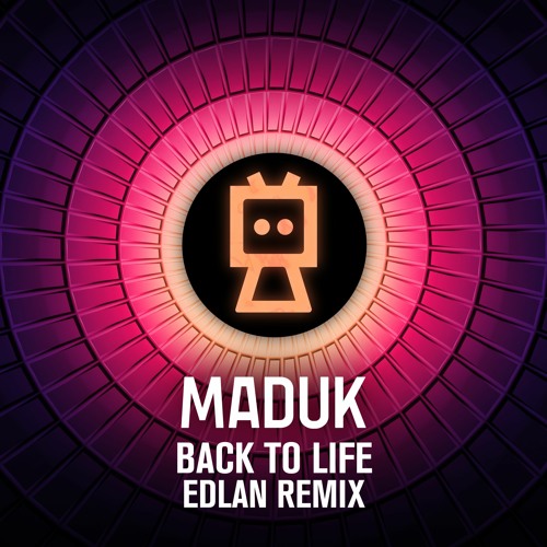 Maduk - Back To Life (Edlan Remix)