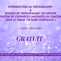 Session de ThetaHealing® en groupe "Te faire confiance" avec Agnès Suska, Master en ThetaHealing®