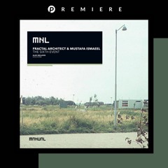 PREMIERE: Fractal Architect & Mustafa Ismaeel - Holocene (Original Mix) [MNL]