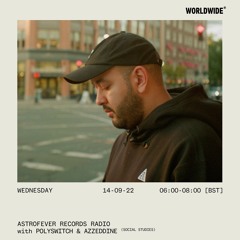 Astrofever Records Radio w/ Polyswitch & Azzeddine @ Worldwide FM (14-09-22)
