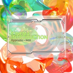 Cinema Introduction - Hypnotic PHouse mix