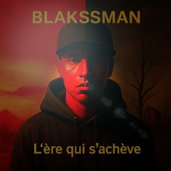 Blakssman-L'ère qui s'achève.wav