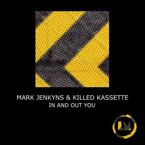 Mark Jenkyns & Killed Kassette - In And Out You [Lapsus Music]