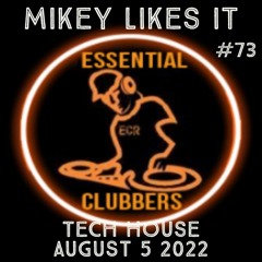 (TECH HOUSE) MIKEY LIKES IT - ESSENTIAL CLUBBERS RADIO | August 5 2022