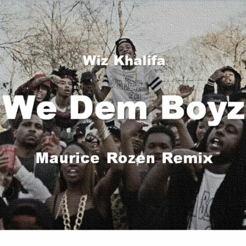 Stream Wiz Khalifa - We Dem Boyz (Maurice Rozen Remix) [FREE.