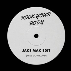 Rock Your Body - Jake Mak Edit (FREE DOWNLOAD)