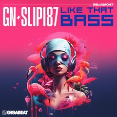 GN (G$Montana & NeuroziZ), Slip187 - Like That Bass
