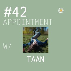 #42 APPOINTMENT W/ TAAN