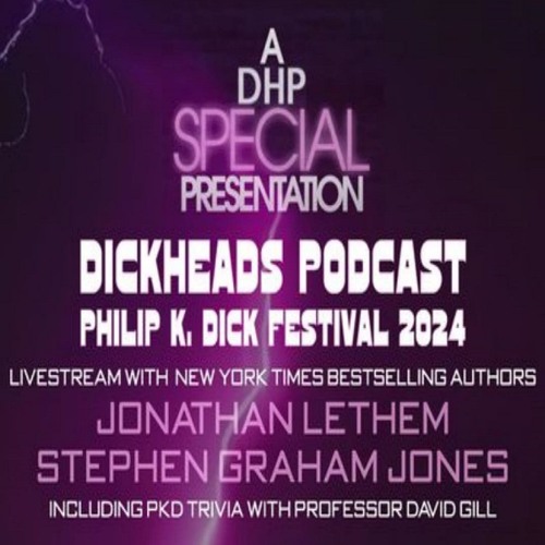 Live Podcast from PKD Fest 2024 - Featuring Jonathan Lethem & Stephen Graham Jones