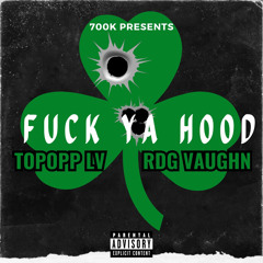 Topopp Lv - Fuck ya hood ft RDG VAUGHN