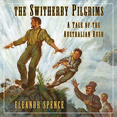 [READ] EBOOK 📖 The Switherby Pilgrims: A Tale of the Australian Bush (Living History