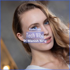 Dj Manish Yang -  Tech Vibe [ Deep House Music]