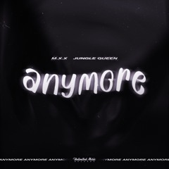 M.X.X & Jungle Queen - Anymore