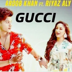 GUCCI Song by Aroob Khan ft. Riyaz Aly | Kaptaan | MixSingh | Anshul Garg