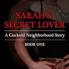 [GET] EPUB KINDLE PDF EBOOK Sarah's Secret Lover: A Cuckold Neighborhood Story by A.I