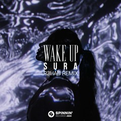 SURA - Wake Up (R3HAB Remix)[OUT NOW]