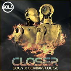 Sola X Gemma-Louise - Closer [Free Download]