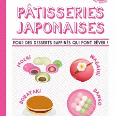 [TÉLÉCHARGER] Pâtisseries japonaises: Pour des desserts raffinés qui font rêver ! (Le goût du Japon) (French Edition)  en format PDF - DOTUbnkwqy