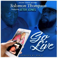 Solomon Thompson ft. Jeter Jones-Go Live
