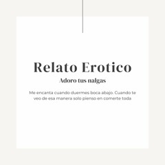 Relato Erotico Para Mujeres En Espanol - Adoro tus nalgas