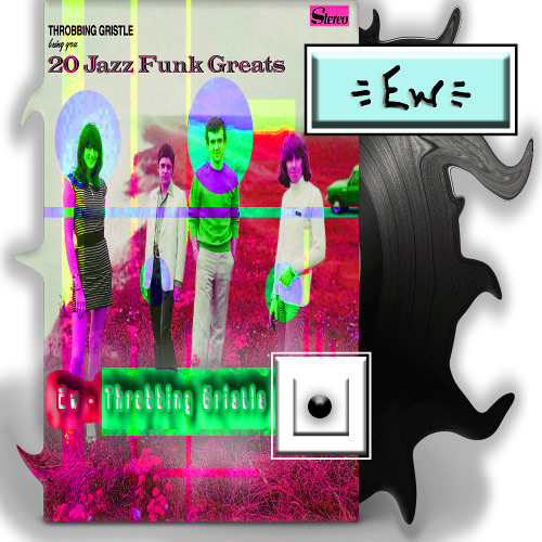 Ew - Throbbing Gristle