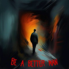 Be A Better Man prod.loverboy x dianasty