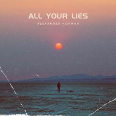 Alexander Norman - All Your Lies (Free Download)