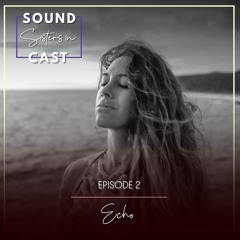 Sisters in SoundCast, Episode 3: Echo