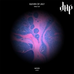 FULL PREMIERE : Eleven Of July - Deciduous (Original Mix) [Wood Limited]