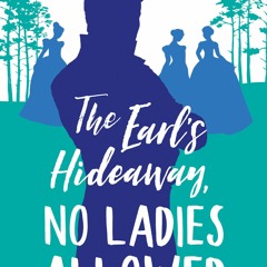 *%[PDF] Download The Earl’s Hideaway, No Ladies Allowed (A Romance of Rank #2) BY Esther Hatch