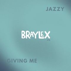 Jazzy - Giving Me (Braylex Remix) *Filtered Copyright* FREE DOWNLOAD