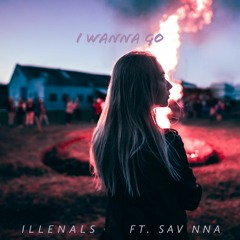 I Wanna Go (ft. sav nna)