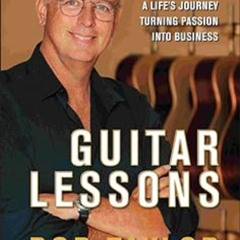 [FREE] EPUB 🖌️ Guitar Lessons: A Life's Journey Turning Passion into Business by Bob