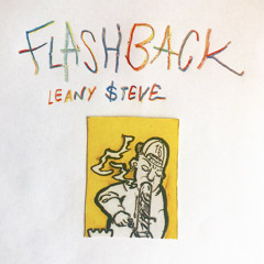 LeanySteve- Flashback (prod. Eddy Giaguaro)