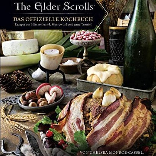 The Elder Scrolls: Das offizielle Kochbuch: Rezepte aus Himmelsrand. Morrowind und ganz Tamriel  F