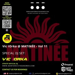 Vic IOrka @ MATINÉE - Vol 11