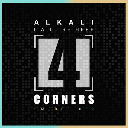 4CMFREE037 - Alkali - I Will Be Here