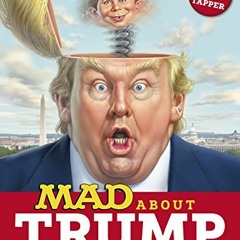 [ACCESS] [EPUB KINDLE PDF EBOOK] MAD About Trump: A Brilliant Look at Our Brainless President (MAD M