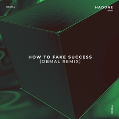 Hadone - How To Fake Success (Obmal Remix)