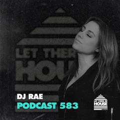 Let There Be House Podcast #583 with DJ RAE