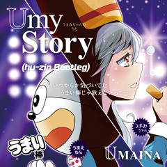 UMAINA - Umy story (hu-zin Bootleg)