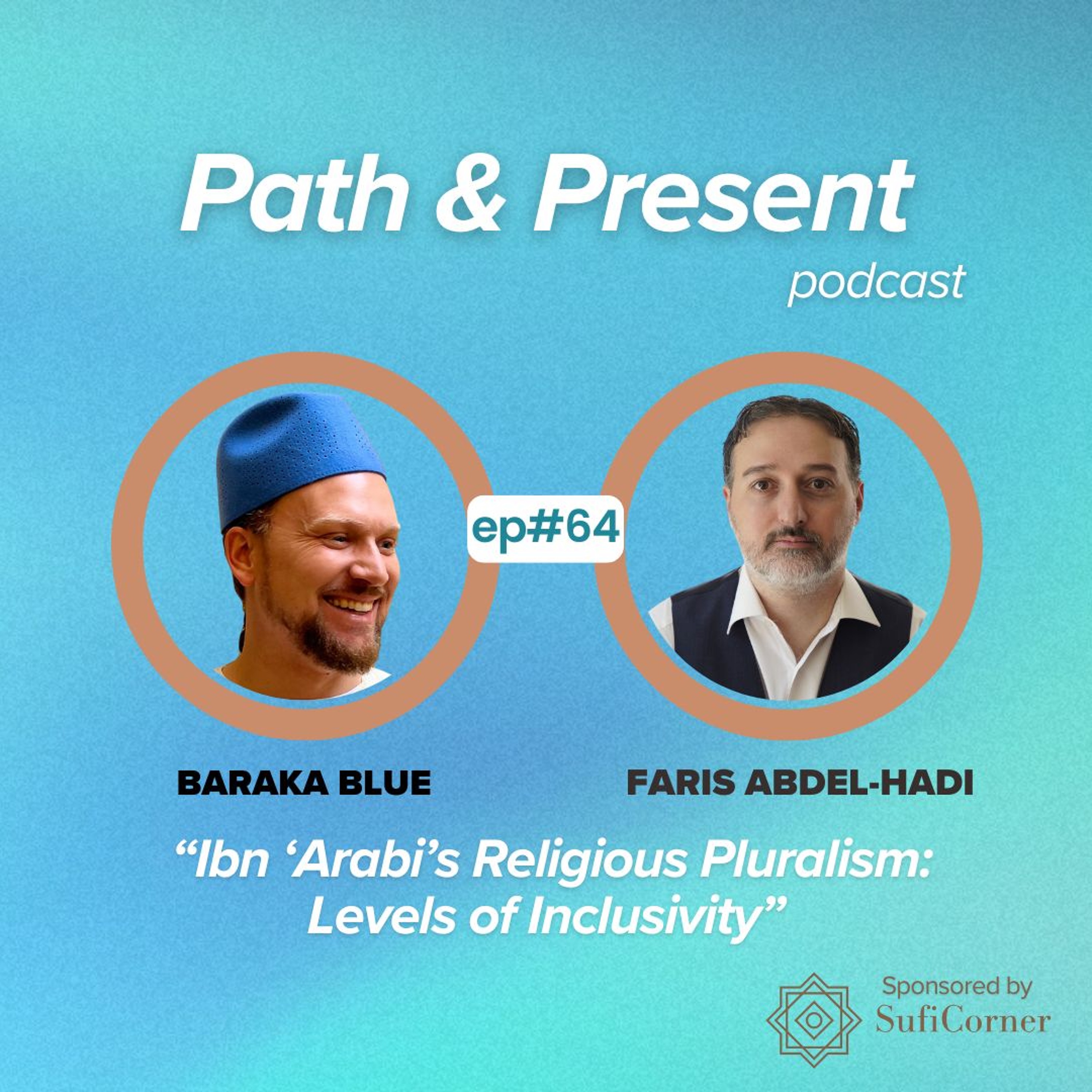 #064: Ibn ‘Arabi’s Religious Pluralism: Levels of Inclusivity w/ Faris Abdel-hadi