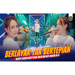HAPPY ASMARA - BERLAYAR TAK BERTEPIAN [SEPI SEKUNTUM MAWAR MERAH] (Official Live Video Royal Music)