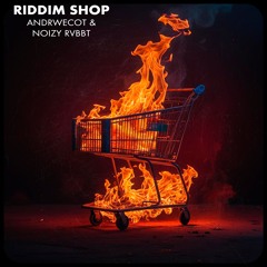 ANDRWECOT & NOIZY RVBBT - RIDDIM SHOP