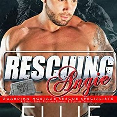Rescuing Angie, A Special Forces Protector Romantic Suspense Novel, BRAVO Team, Guardian Hostag