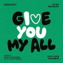 하이라이트(Highlight) - Give You My All