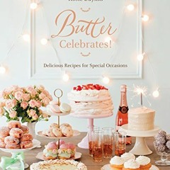 Read online Butter Celebrates!: A Cookbook of Delicious Recipes for Special Occasions by  Rosie Dayk